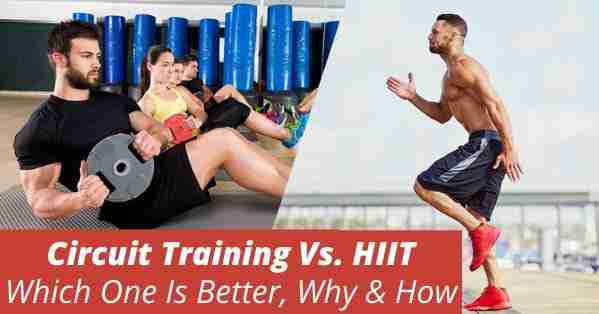Circuit Training vs. HIIT – Which one is better, how & why?